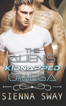 Paperback The Alien's Kidnapped Omega: a scifi alien m/m romance Book