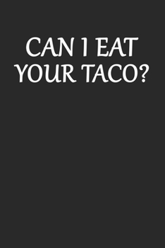 Paperback Can I eat your taco?: Lined Notebook, Journal or Diary (Size 6x9) with 120 Pages Book