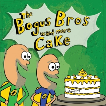 Paperback The Bogus Bros Want More Cake Book