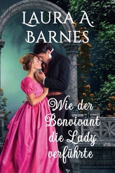 Wie der Bonvivant die Lady verführte (Liebeswirren) (German Edition)