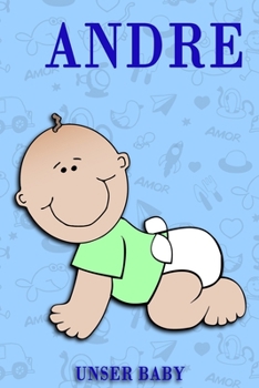 Andre: Notizbuch/Tagebuch für Eltern/Babybuch/6*9"entspricht DIN A5/120Seiten/halb leer, halb liniert (German Edition)