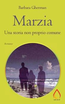 Paperback Marzia: Una storia non proprio comune [Italian] Book