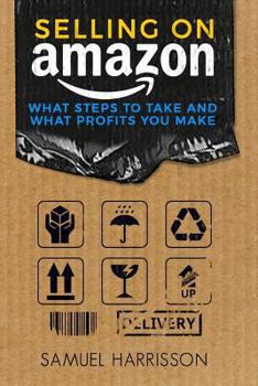 Paperback Selling on Amazon: What Steps To Take And What Profits You Make Book
