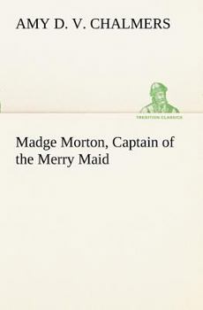 Madge Morton, Captain of the Merry Maid - Book #1 of the Madge Morton