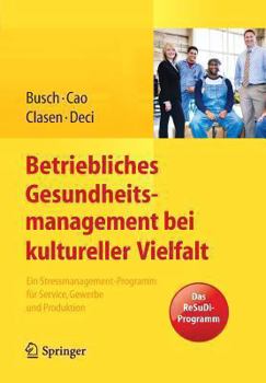Paperback Betriebliches Gesundheitsmanagement Bei Kultureller Vielfalt: Ein Stressmanagement-Programm Für Service, Gewerbe Und Produktion [German] Book