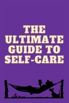 The Ultimate Guide to Self-Care: Tips and Techniques for Taking Care of Your Mind, Body, and Spirit