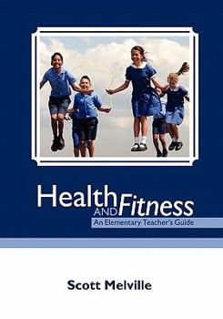 Health and Fitness: An Elementary Teacher's Guide