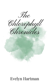 Hardcover The Chlorophyll Chronicles Book