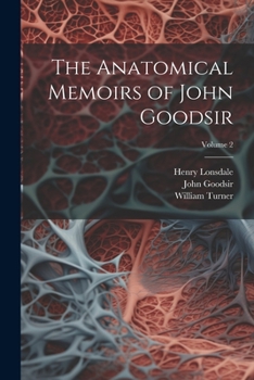 Paperback The Anatomical Memoirs of John Goodsir; Volume 2 Book