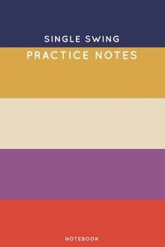 Single Swing Practice Notes: Cute Stripped Autumn Themed Dancing Notebook for Serious Dance Lovers - 6"x9" 100 Pages Journal (Boho Dancing Book Series)