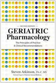 Paperback Geriatric Pharmacology: The Principles of Practice & Clinical Recommendations Book