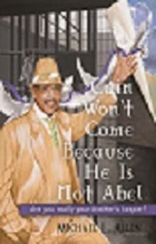 Paperback Cain Won't Come Because He's Not Abel Book