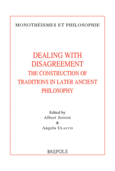 Paperback Dealing with Disagreement: The Construction of Traditions in Later Ancient Philosophy [French] Book