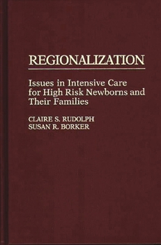 Hardcover Regionalization: Issues in Intensive Care for High Risk Newborns and Their Families Book