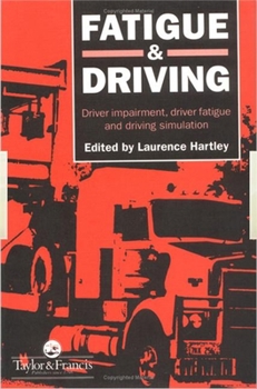 Hardcover Fatigue and Driving: Driver Impairment, Driver Fatigue, and Driving Simulation Book