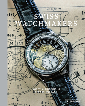 Hardcover Swiss Watchmakers: The Stories Behind Switzerland's Iconic Watches Book