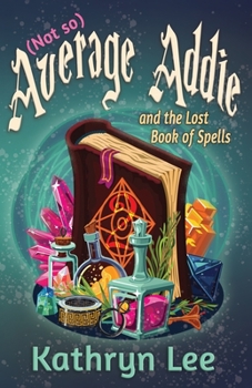 Paperback (Not so) Average Addie and the Lost Book of Spells Book