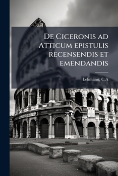Paperback De Ciceronis ad Atticum epistulis recensendis et emendandis [Latin] Book