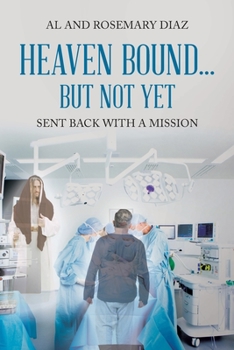 Paperback Heaven Bound... But Not Yet: Sent back with a mission Book