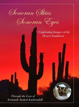 Hardcover Sonoran Skies Sonoran Eyes: Captivating Images of the Desert Southwest Book