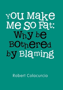 You Make Me So Fat: Why be Bothered by Blaming