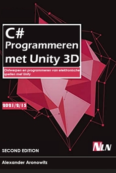 Paperback C# Programmeren met Unity 3D: Ontwerpen en programmeren van elektronische spellen met Unity [Dutch] Book