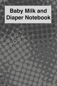Paperback Baby Milk And Diaper Notebook: 90 Day Milk and Dirty Diaper Log (6x9) Book