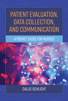 Paperback Patient Evaluation, Data Collection, and Communication: A Pocket Guide for Nurses Book
