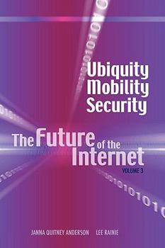 Hardcover Ubiquity, Mobility, Security: The Future of the Internet, Volume 3 Book