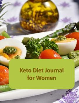 Paperback Keto Diet Journal for Women: A Complete Keto Diet Daily Journal to Record and Track Your Weight Book