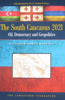Paperback The South Caucasus 2021: Oil, Democracy and Geopolitics Book
