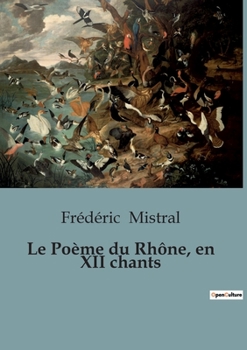 Paperback Le Poème du Rhône, en XII chants [French] Book