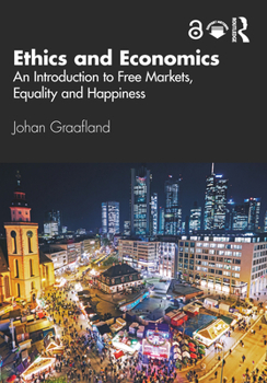 Paperback Ethics and Economics: An Introduction to Free Markets, Equality and Happiness Book