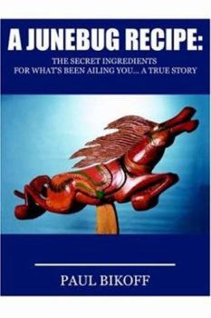 Paperback A Junebug Recipe: The Secret Ingredients for What's Been Ailing You... a True Story Book