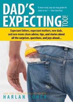 Paperback Dad's Expecting Too: Expectant Fathers, Expectant Mothers, New Dads and New Moms Share Advice, Tips and Stories about All the Surprises, Qu Book