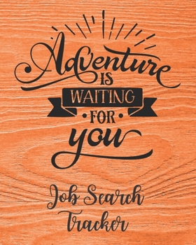 Paperback Adventure Is Waiting For You: Job Search Tracker: Track Jobs You Are Applying ( Career Shift Diary / Organizer / Journal / Notebook / Sheet / Log / Book