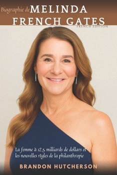 Biographie de Melinda French Gates (French Edition)