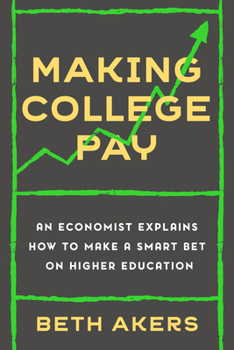 Hardcover Making College Pay: An Economist Explains How to Make a Smart Bet on Higher Education Book