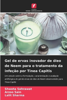 Gel de ervas inovador de óleo de Neem para o tratamento da infeção por Tinea Capitis (Portuguese Edition)