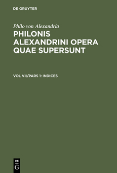 Hardcover Philonis Alexandrini opera quae supersunt, Vol VII/Pars 1, Indices [Greek, Ancient (To 1453)] Book