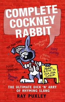Paperback Complete Cockney Rabbit: The Ultimate Dick 'n' Arry of Rhyming Slang Book