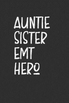 Paperback Auntie Sister EMT Hero: Aunt Journal, Diary, Notebook or Gift for Auntie Book