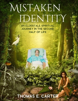 Paperback Mistaken Identity: An Eldertale Spiritual Journey In The Second Half of Life Book
