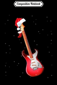 Paperback Composition Notebook: Christmas Bass Guitar Funny Santa Bass Gift Guitar Player Journal/Notebook Blank Lined Ruled 6x9 100 Pages Book