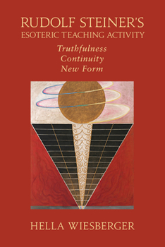 Paperback Rudolf Steiner's Esoteric Teaching Activity: Truthfulness - Continuity - New Form Book