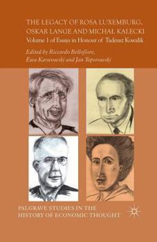 The Legacy of Rosa Luxemburg, Oskar Lange and Michal Kalecki: Volume 1 of Essays in Honour of Tadeusz Kowalik
