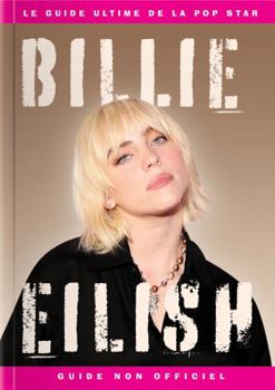 Hardcover Billie Eilish - Le Guide ultime de la pop star [French] Book