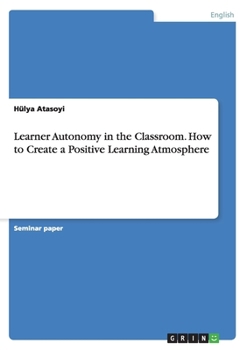 Paperback Learner Autonomy in the Classroom. How to Create a Positive Learning Atmosphere Book