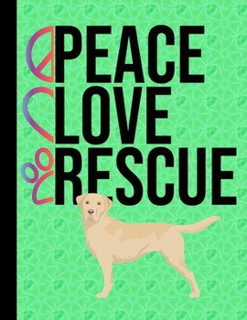 Peace Love Rescue: 5 Year Planner 2020 - 2024 Monthly Planner Organizer Undated Calendar And ToDo List Tracker Notebook Yellow Labrador Retriever Rescue Dog Green Cover