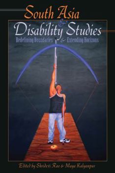 Hardcover South Asia and Disability Studies: Redefining Boundaries and Extending Horizons Book